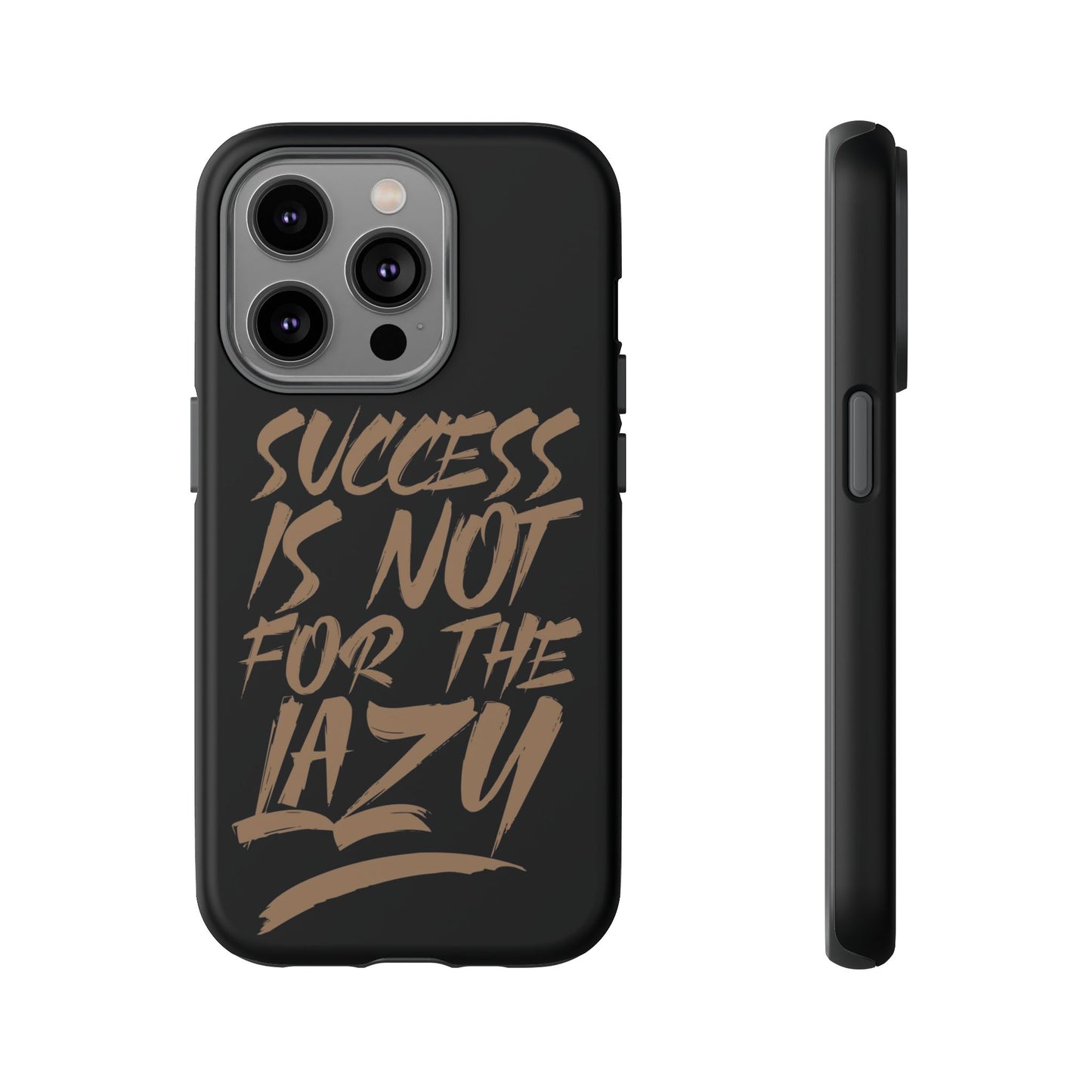 Motivational Phone Case - "Success Is Not For The Lazy" - Tough Cases