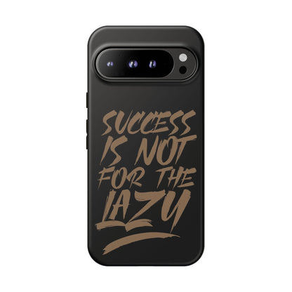 Motivational Phone Case - "Success Is Not For The Lazy" - Tough Cases