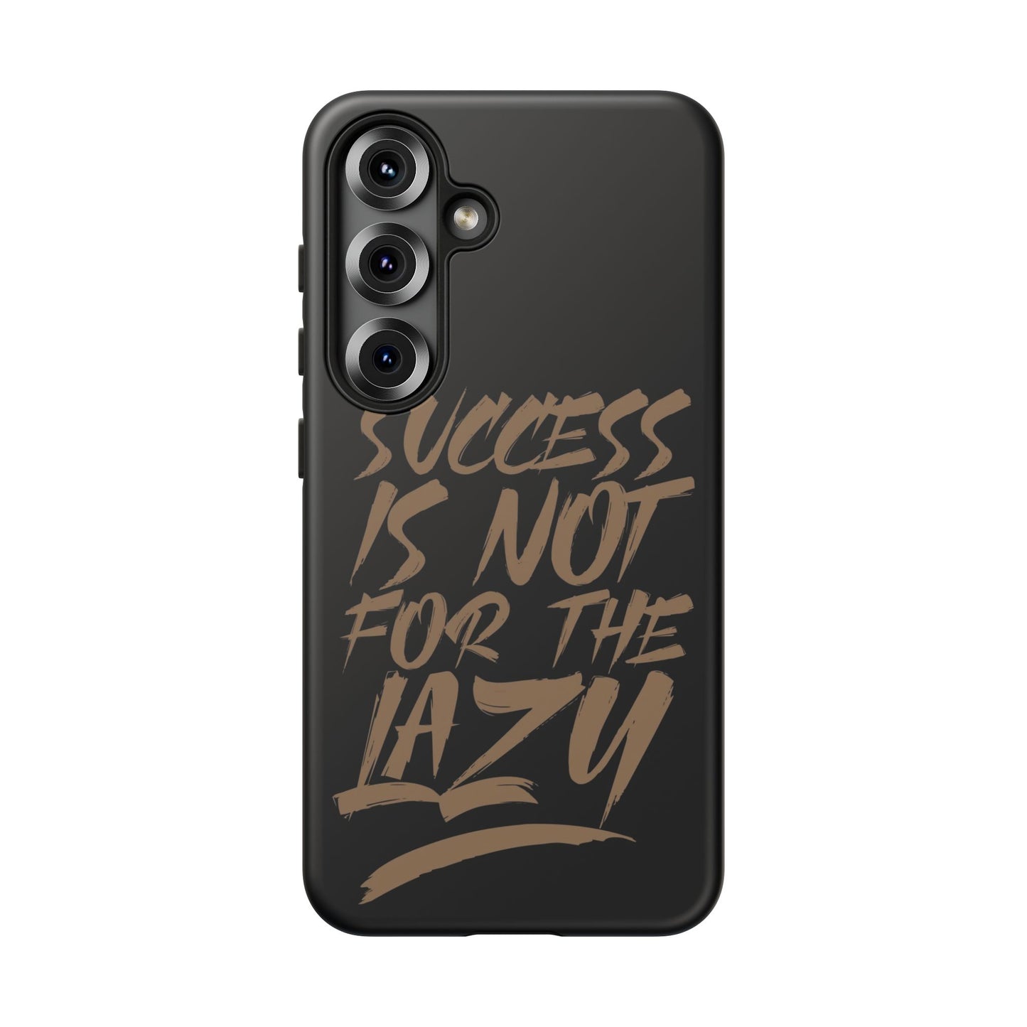 Motivational Phone Case - "Success Is Not For The Lazy" - Tough Cases