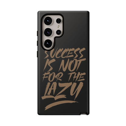 Motivational Phone Case - "Success Is Not For The Lazy" - Tough Cases