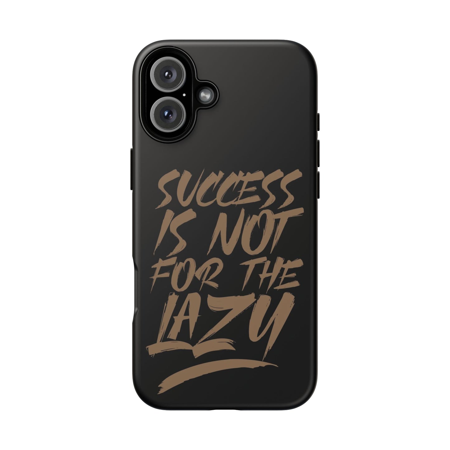 Motivational Phone Case - "Success Is Not For The Lazy" - Tough Cases