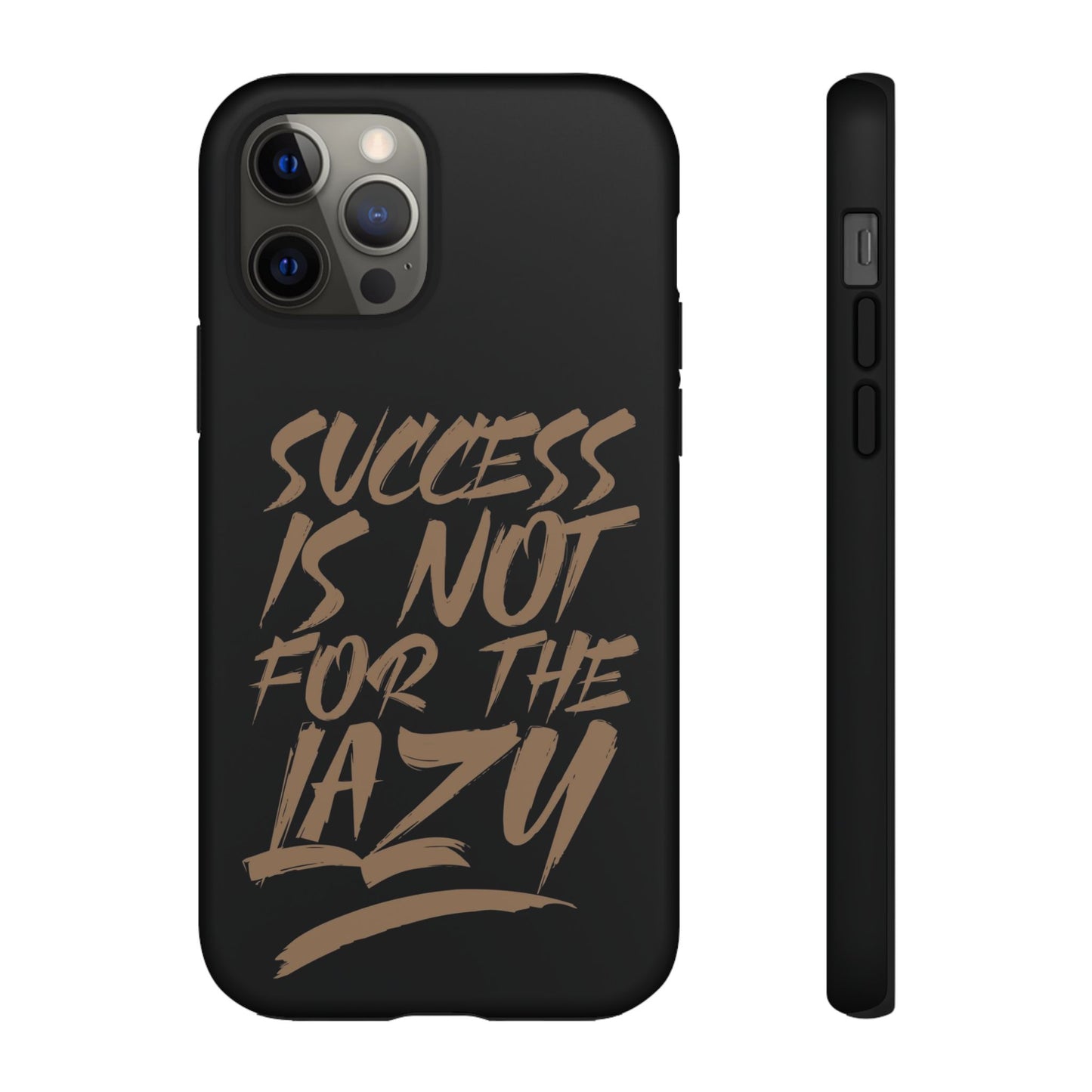 Motivational Phone Case - "Success Is Not For The Lazy" - Tough Cases
