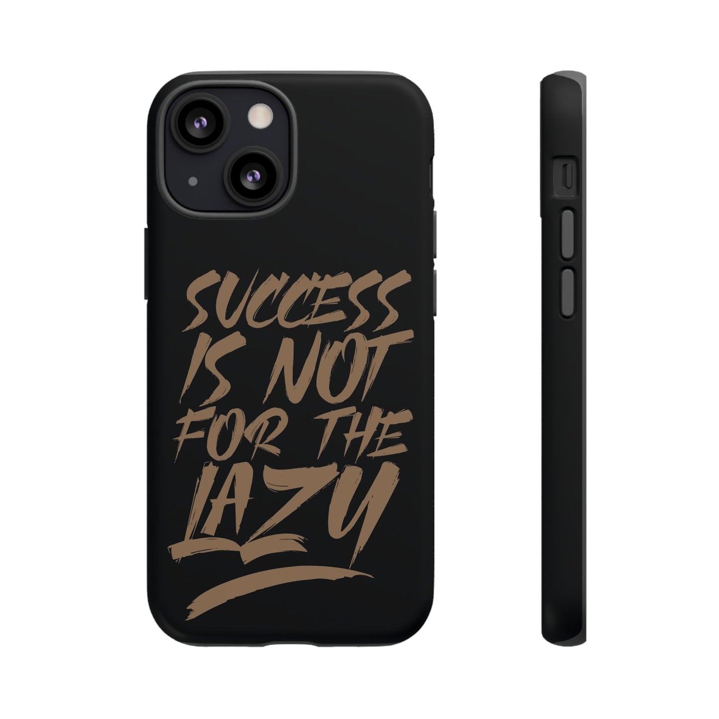 Motivational Phone Case - "Success Is Not For The Lazy" - Tough Cases