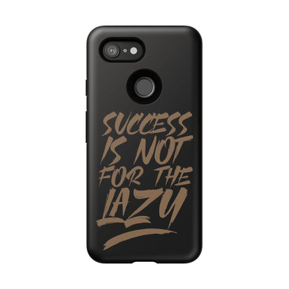 Motivational Phone Case - "Success Is Not For The Lazy" - Tough Cases