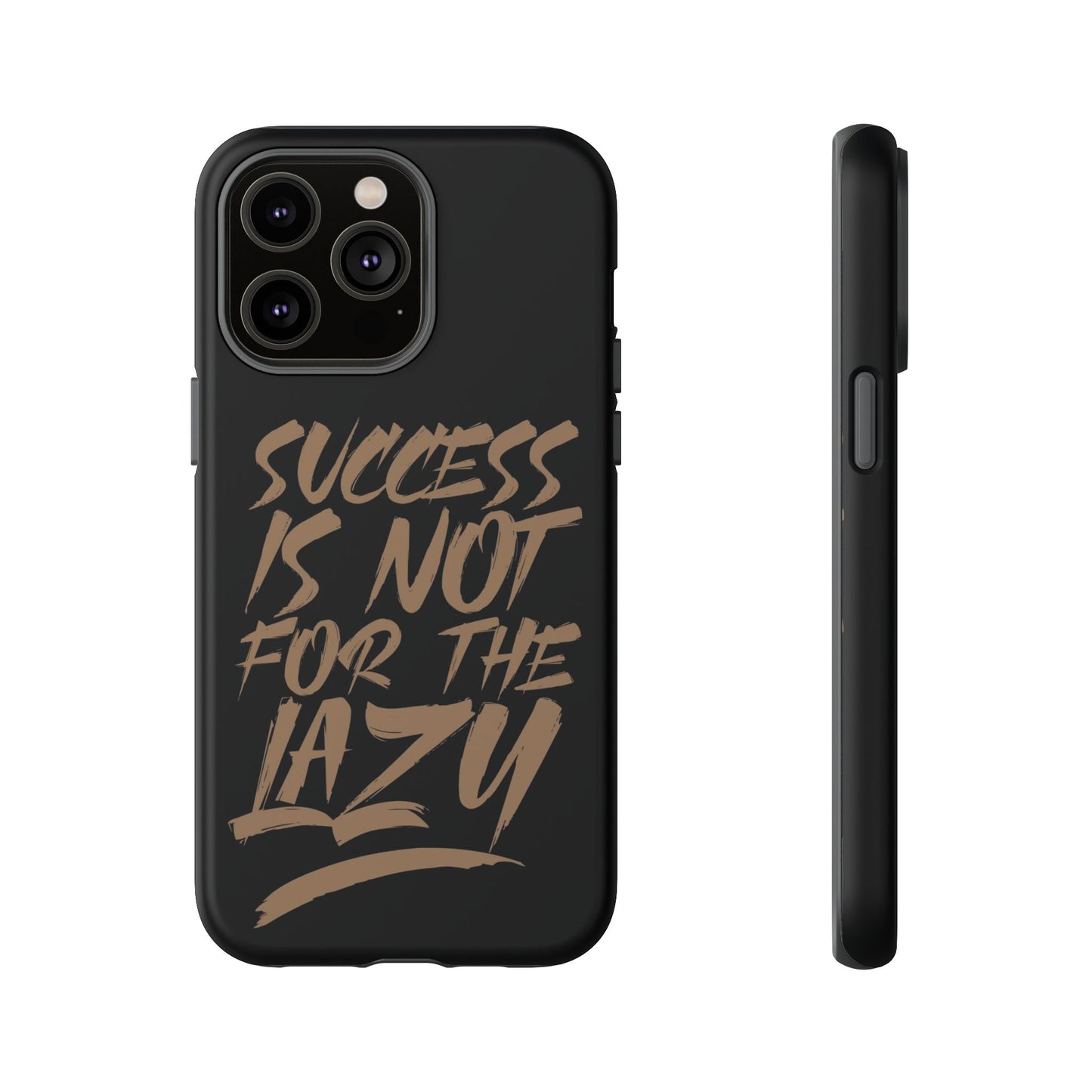 Motivational Phone Case - "Success Is Not For The Lazy" - Tough Cases
