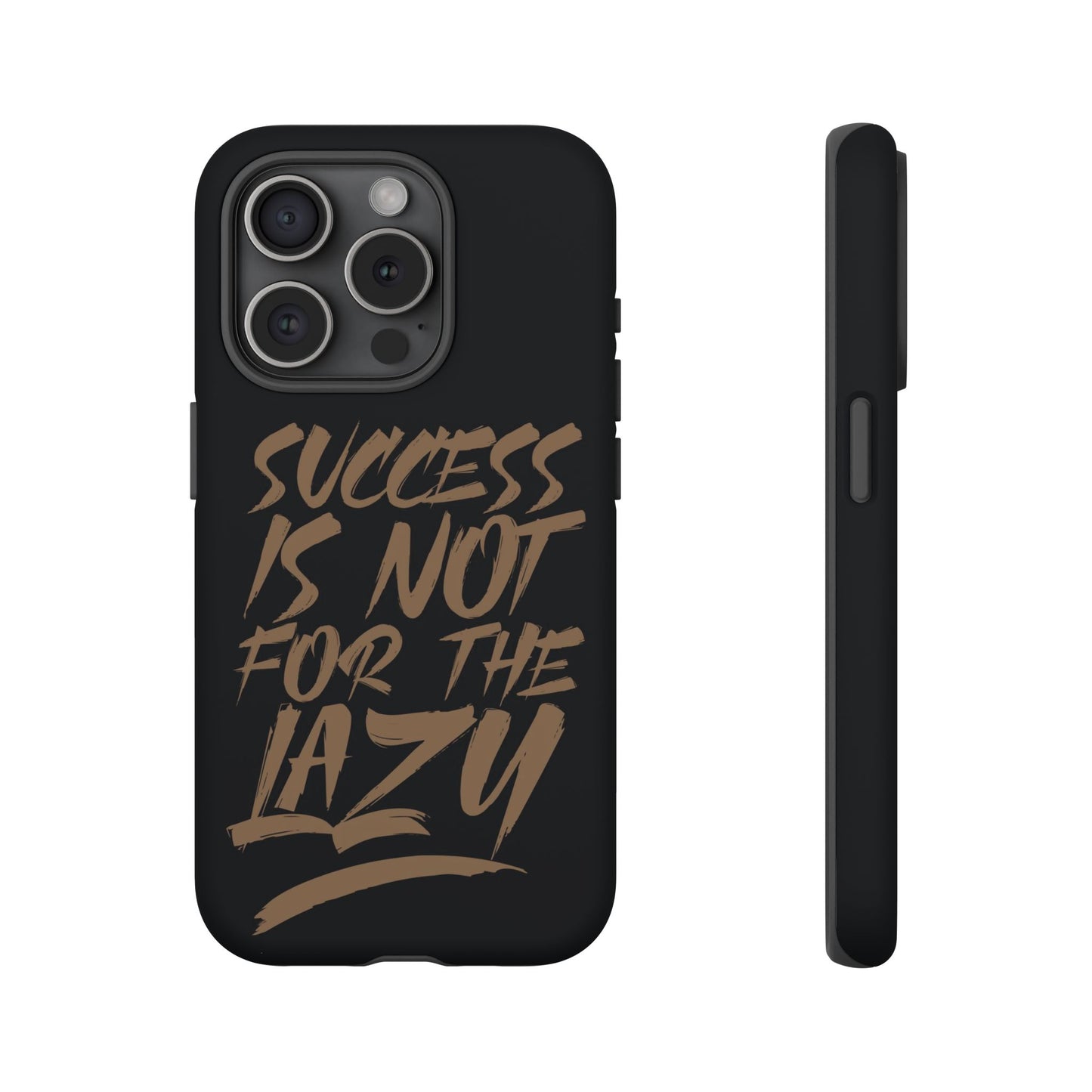 Motivational Phone Case - "Success Is Not For The Lazy" - Tough Cases
