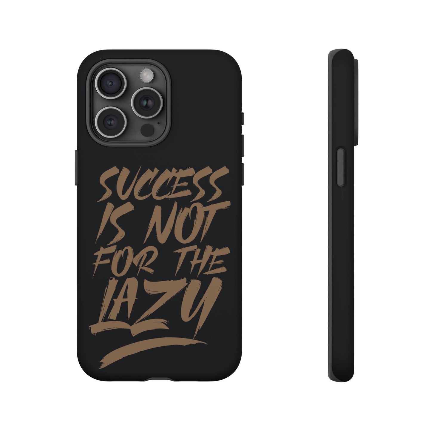 Motivational Phone Case - "Success Is Not For The Lazy" - Tough Cases
