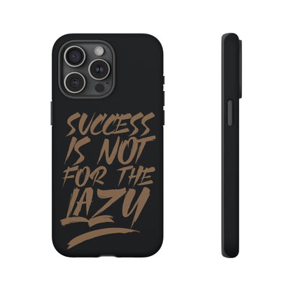 Motivational Phone Case - "Success Is Not For The Lazy" - Tough Cases
