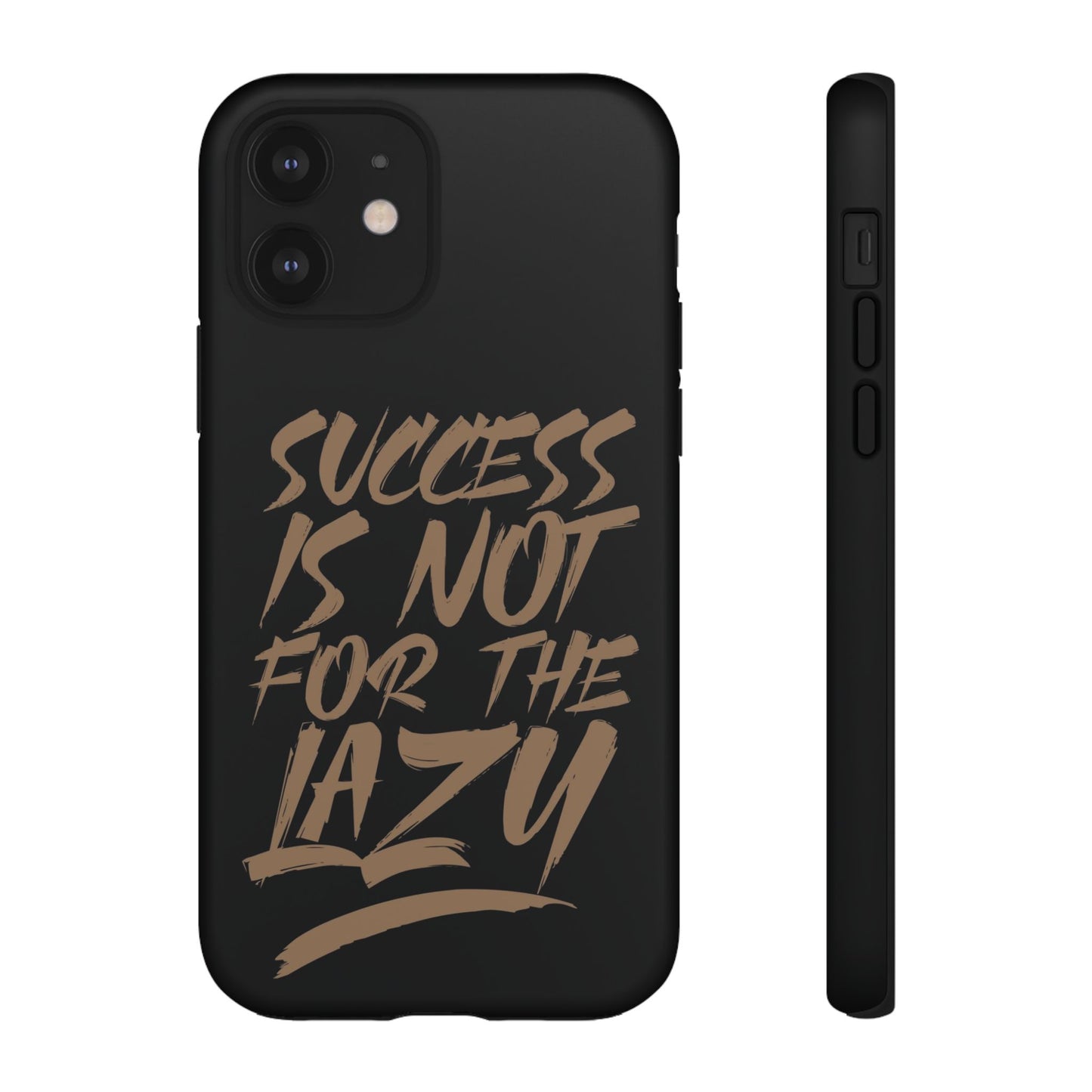 Motivational Phone Case - "Success Is Not For The Lazy" - Tough Cases