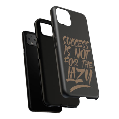Motivational Phone Case - "Success Is Not For The Lazy" - Tough Cases