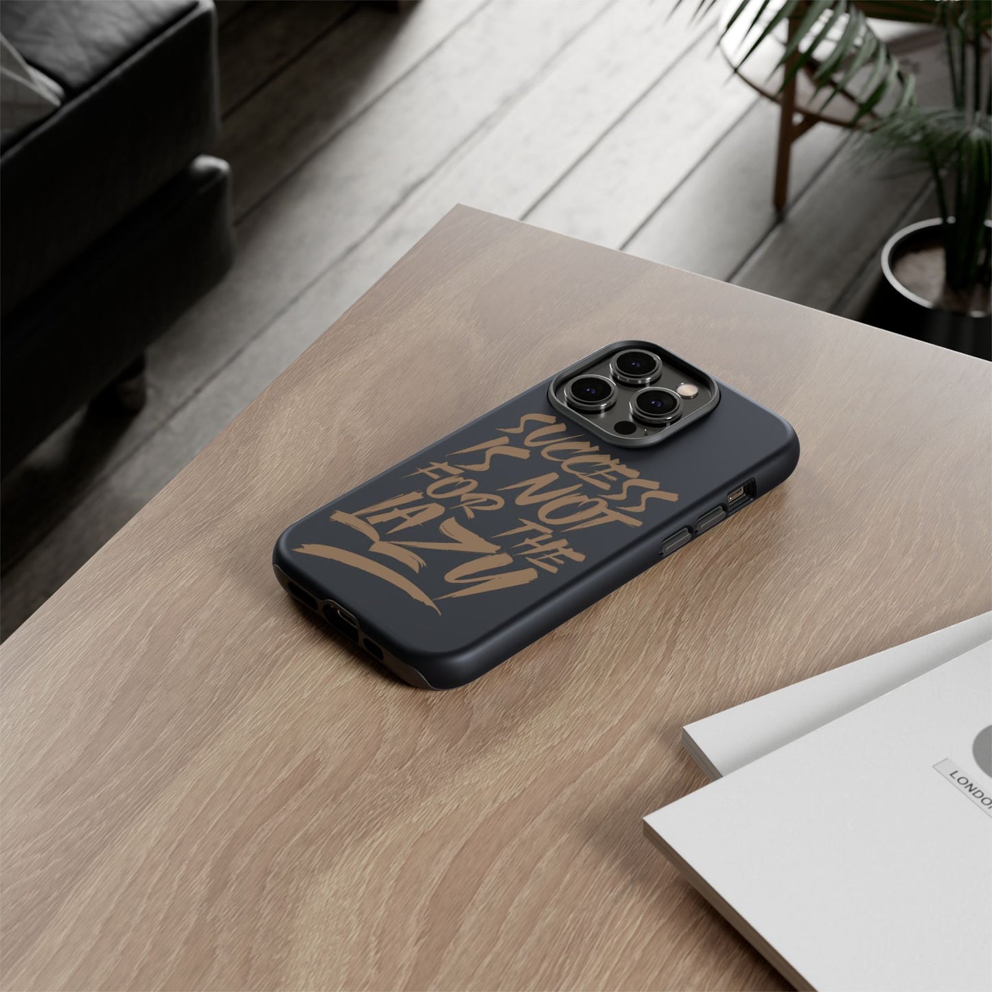 Motivational Phone Case - "Success Is Not For The Lazy" - Tough Cases