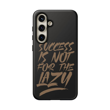 Motivational Phone Case - "Success Is Not For The Lazy" - Tough Cases