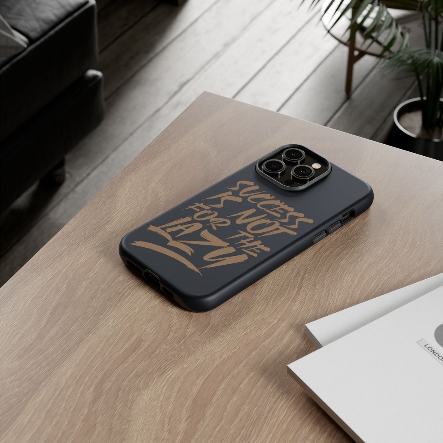 Motivational Phone Case - "Success Is Not For The Lazy" - Tough Cases