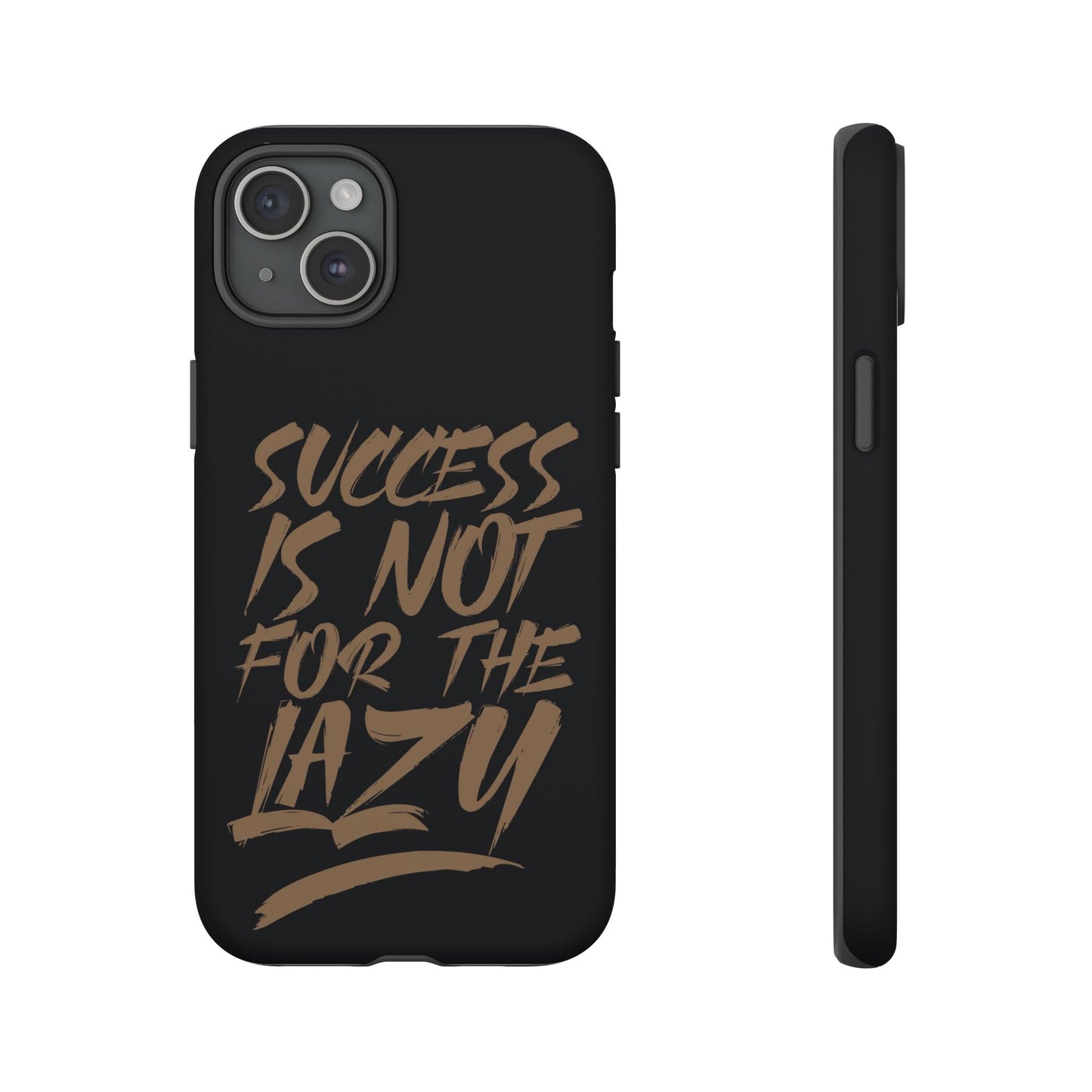 Motivational Phone Case - "Success Is Not For The Lazy" - Tough Cases