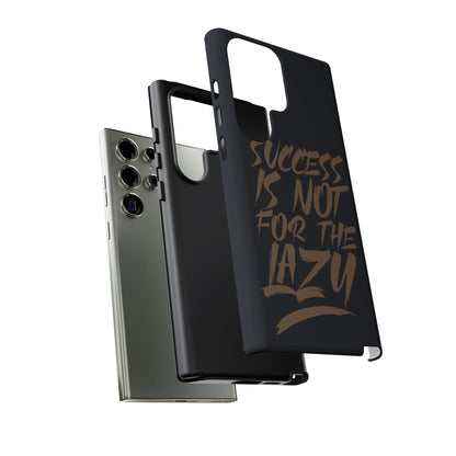 Motivational Phone Case - "Success Is Not For The Lazy" - Tough Cases
