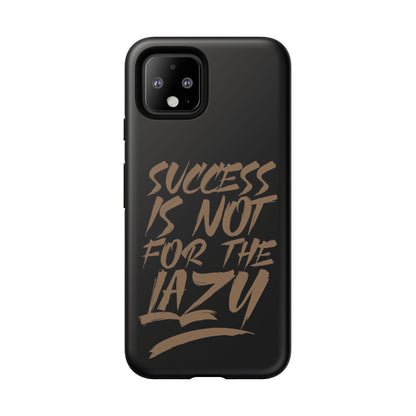 Motivational Phone Case - "Success Is Not For The Lazy" - Tough Cases