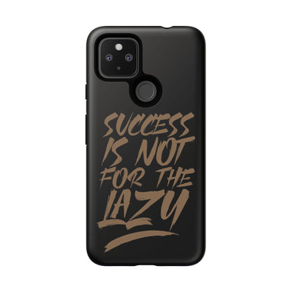 Motivational Phone Case - "Success Is Not For The Lazy" - Tough Cases
