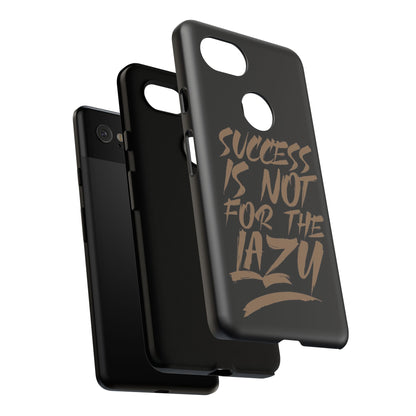 Motivational Phone Case - "Success Is Not For The Lazy" - Tough Cases