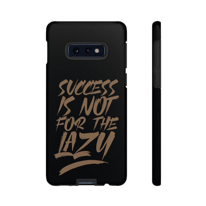 Motivational Phone Case - "Success Is Not For The Lazy" - Tough Cases