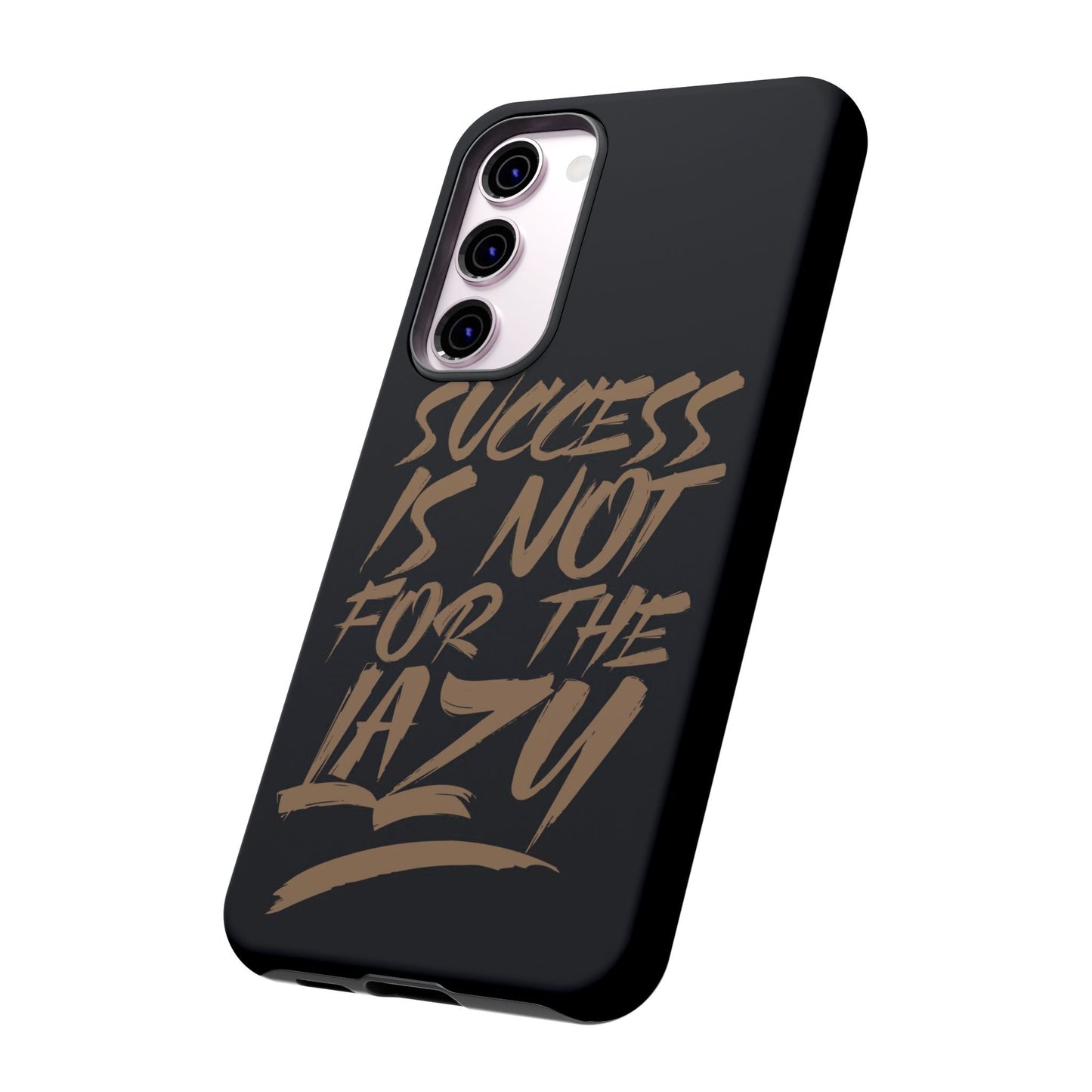 Motivational Phone Case - "Success Is Not For The Lazy" - Tough Cases