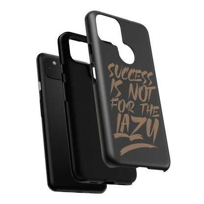 Motivational Phone Case - "Success Is Not For The Lazy" - Tough Cases