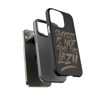 Motivational Phone Case - "Success Is Not For The Lazy" - Tough Cases