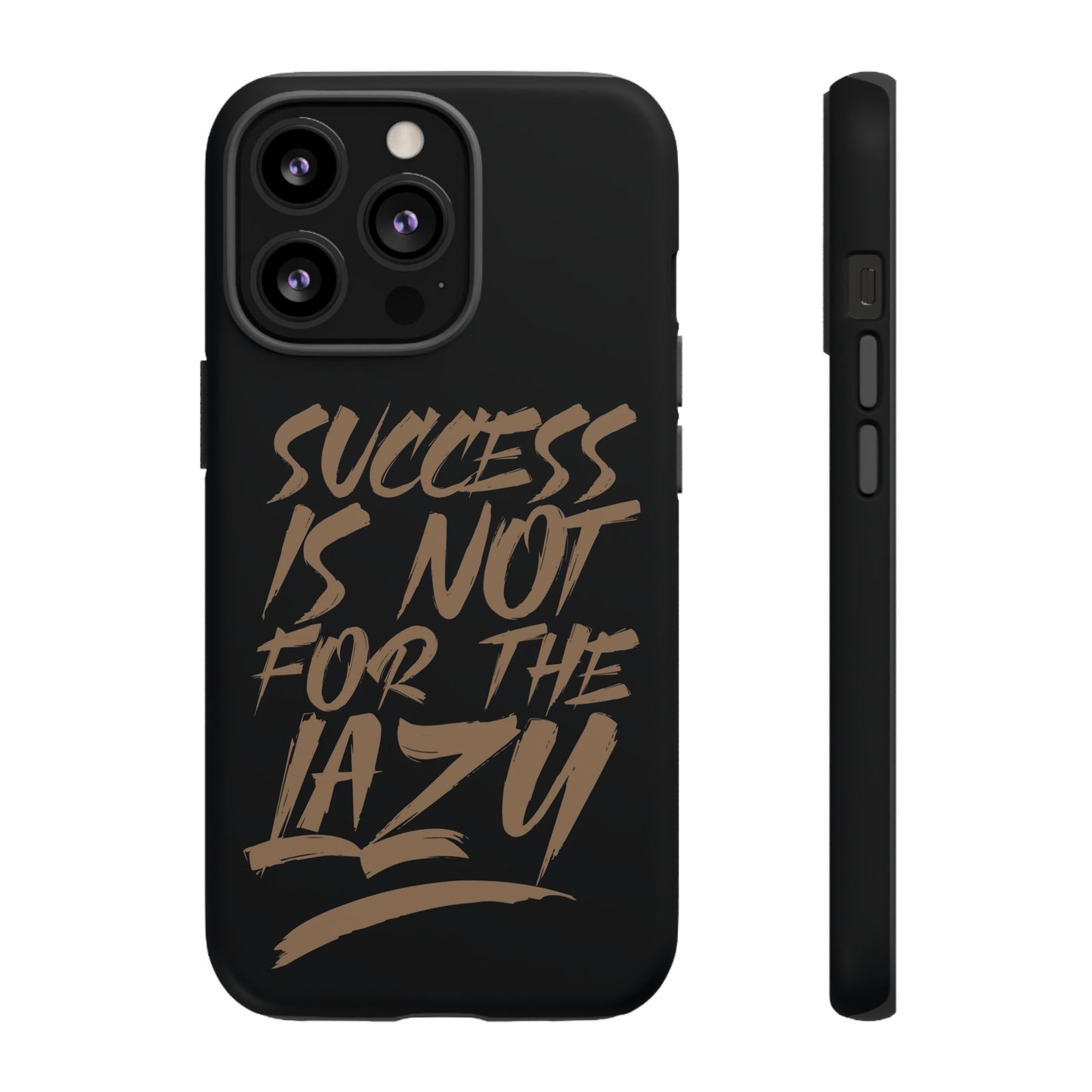 Motivational Phone Case - "Success Is Not For The Lazy" - Tough Cases