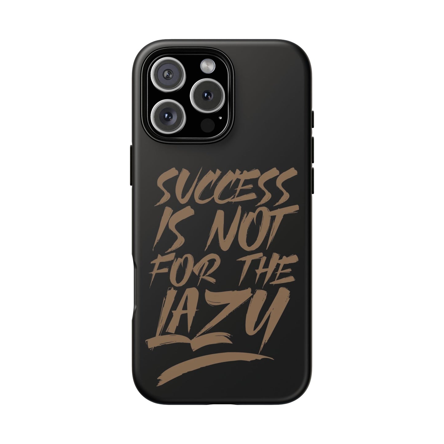 Motivational Phone Case - "Success Is Not For The Lazy" - Tough Cases