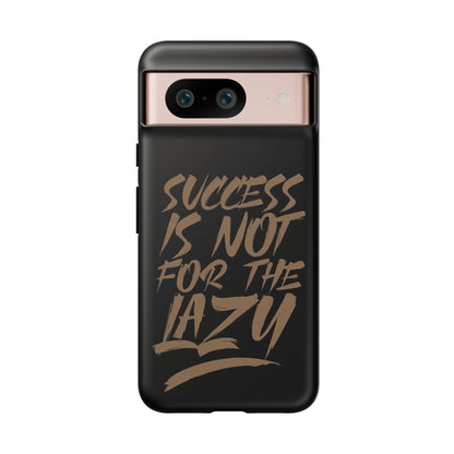 Motivational Phone Case - "Success Is Not For The Lazy" - Tough Cases