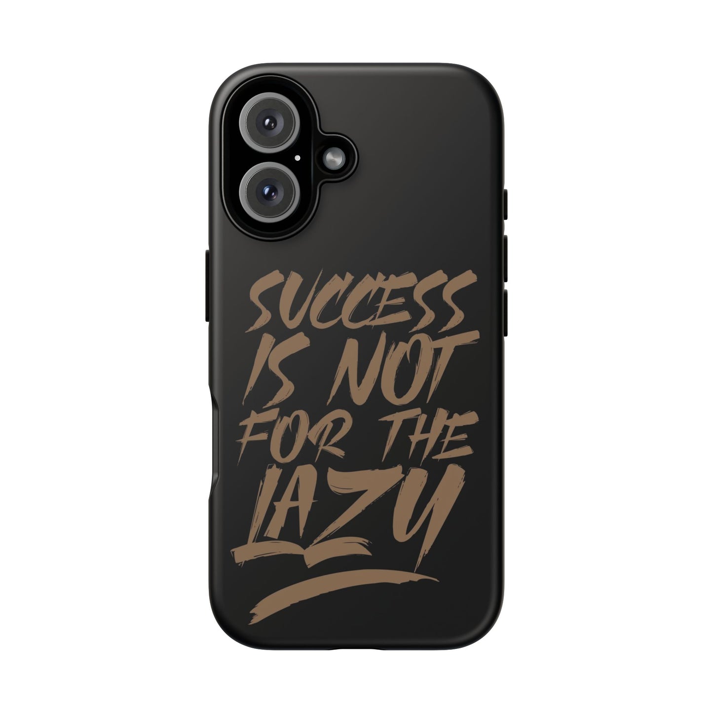 Motivational Phone Case - "Success Is Not For The Lazy" - Tough Cases