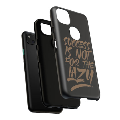 Motivational Phone Case - "Success Is Not For The Lazy" - Tough Cases