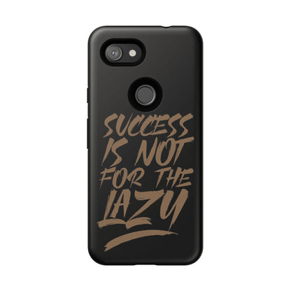 Motivational Phone Case - "Success Is Not For The Lazy" - Tough Cases