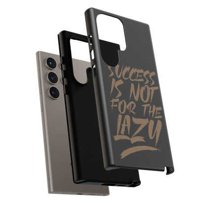 Motivational Phone Case - "Success Is Not For The Lazy" - Tough Cases