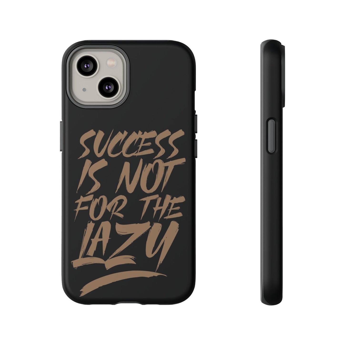 Motivational Phone Case - "Success Is Not For The Lazy" - Tough Cases