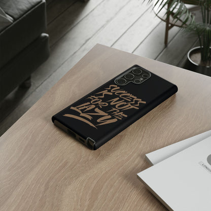 Motivational Phone Case - "Success Is Not For The Lazy" - Tough Cases