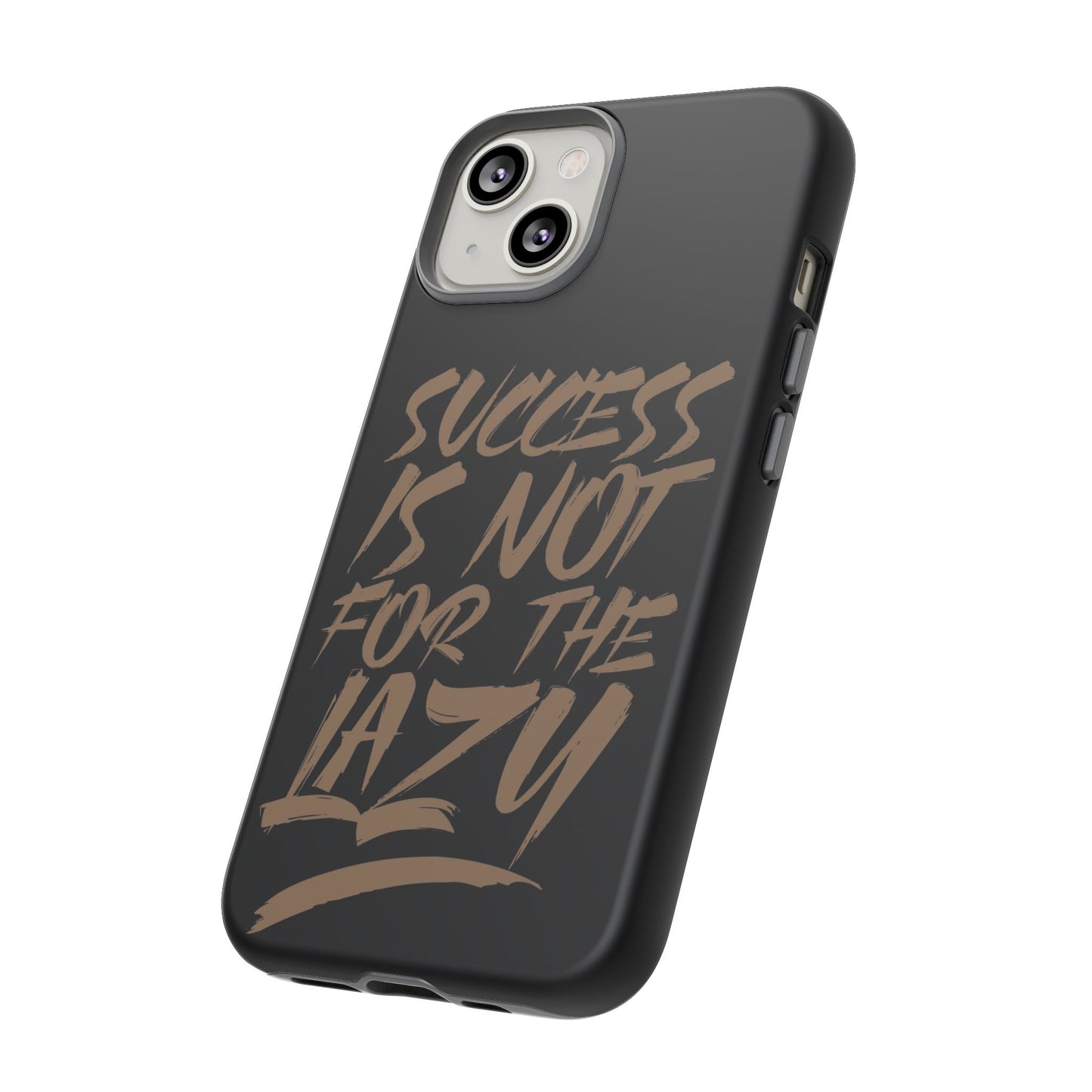 Motivational Phone Case - "Success Is Not For The Lazy" - Tough Cases