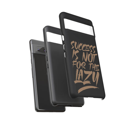 Motivational Phone Case - "Success Is Not For The Lazy" - Tough Cases