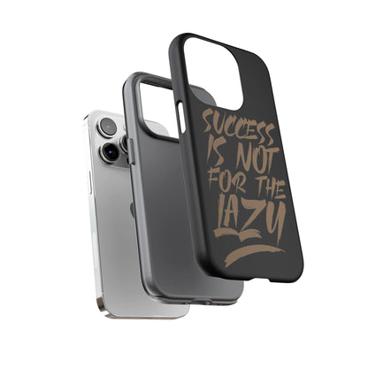 Motivational Phone Case - "Success Is Not For The Lazy" - Tough Cases