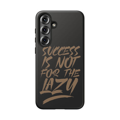Motivational Phone Case - "Success Is Not For The Lazy" - Tough Cases