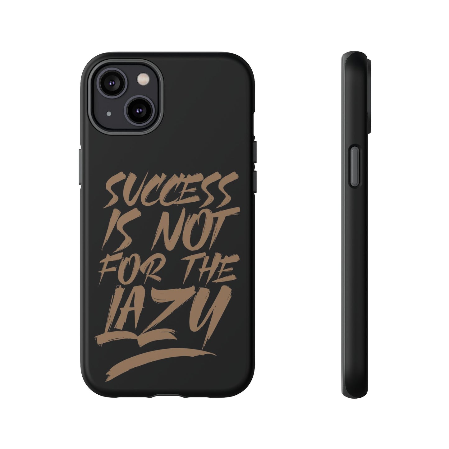 Motivational Phone Case - "Success Is Not For The Lazy" - Tough Cases