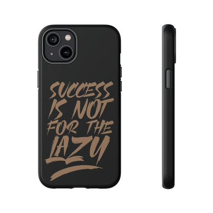 Motivational Phone Case - "Success Is Not For The Lazy" - Tough Cases