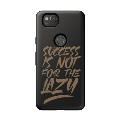 Motivational Phone Case - "Success Is Not For The Lazy" - Tough Cases