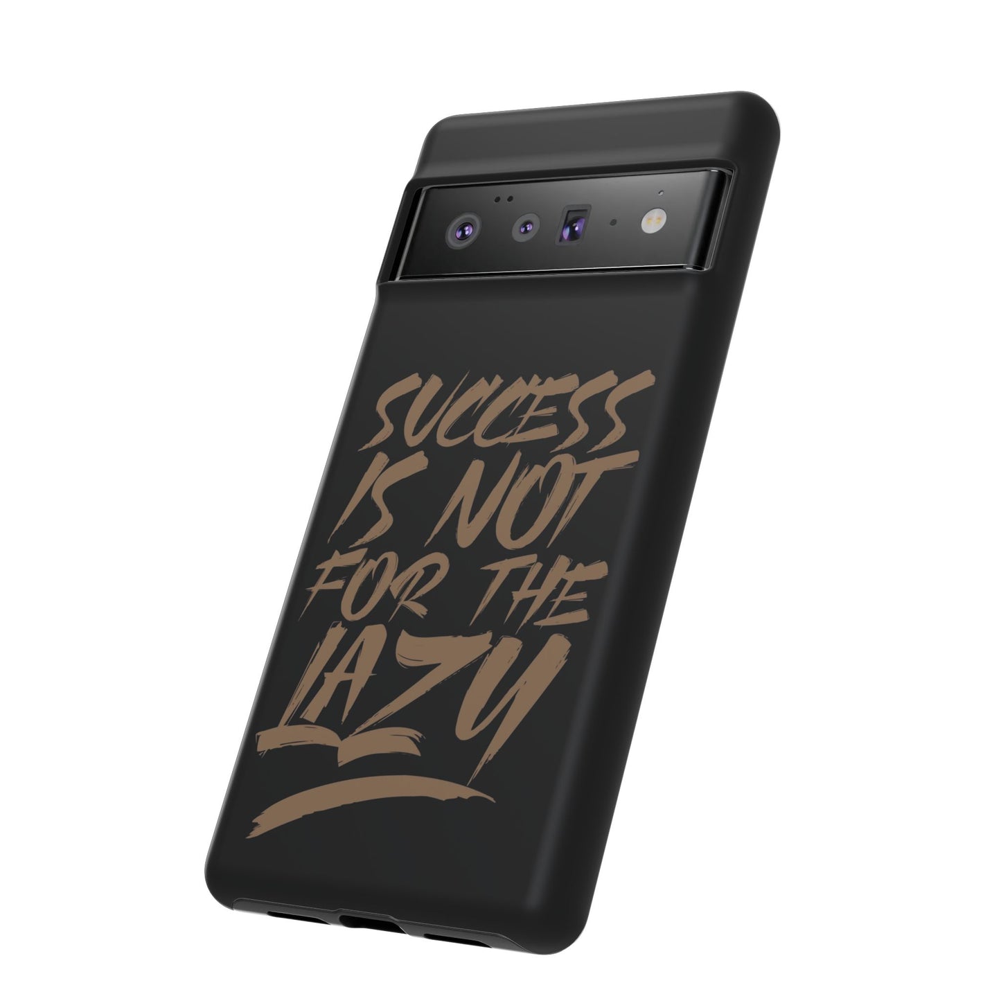 Motivational Phone Case - "Success Is Not For The Lazy" - Tough Cases