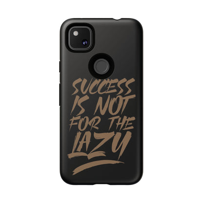 Motivational Phone Case - "Success Is Not For The Lazy" - Tough Cases