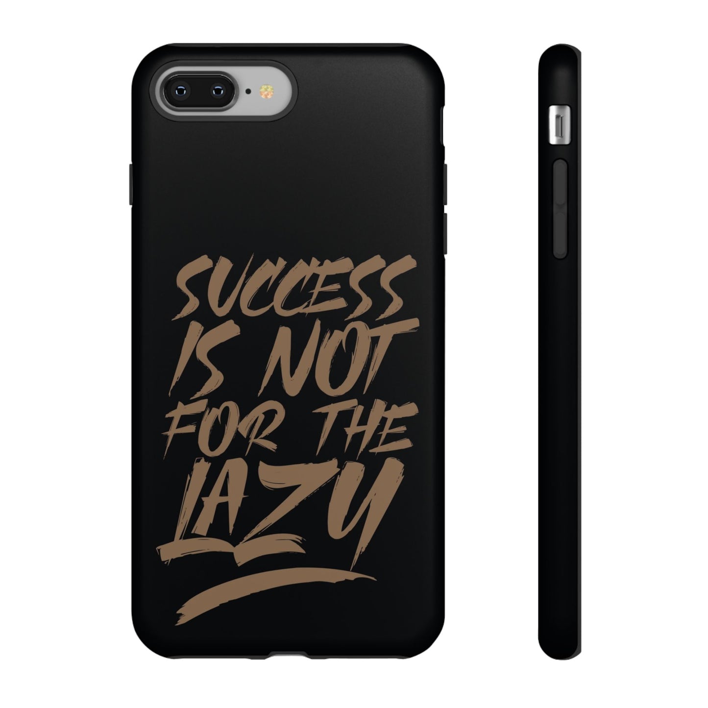 Motivational Phone Case - "Success Is Not For The Lazy" - Tough Cases