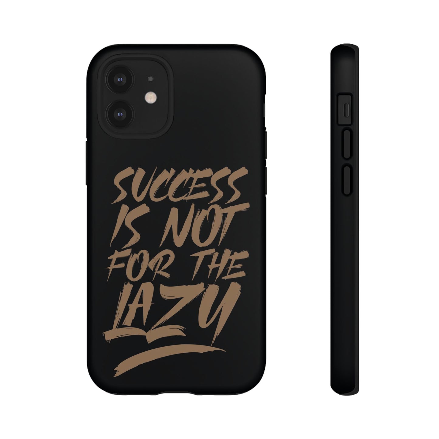 Motivational Phone Case - "Success Is Not For The Lazy" - Tough Cases