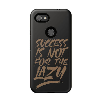 Motivational Phone Case - "Success Is Not For The Lazy" - Tough Cases