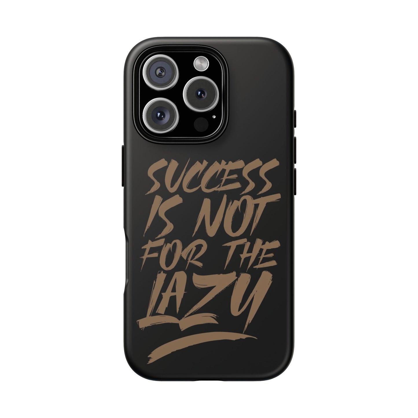 Motivational Phone Case - "Success Is Not For The Lazy" - Tough Cases