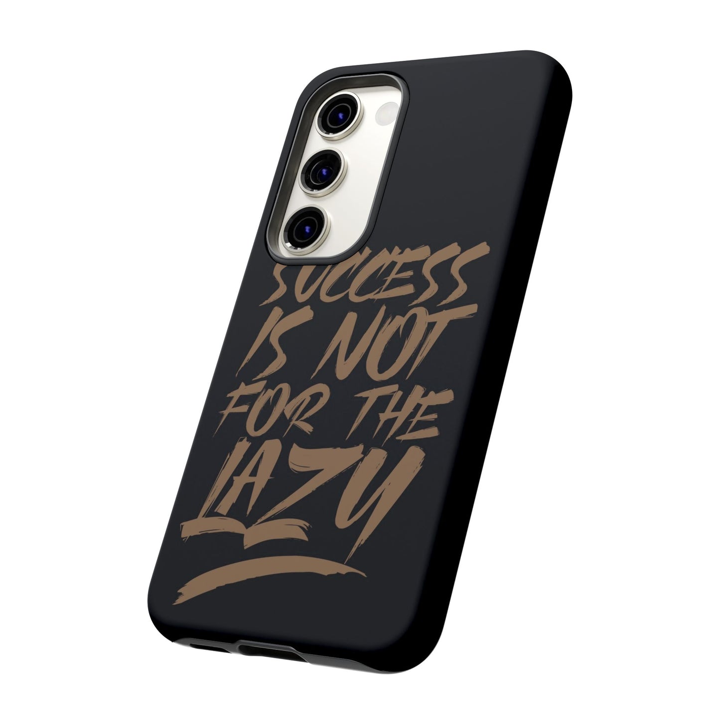 Motivational Phone Case - "Success Is Not For The Lazy" - Tough Cases