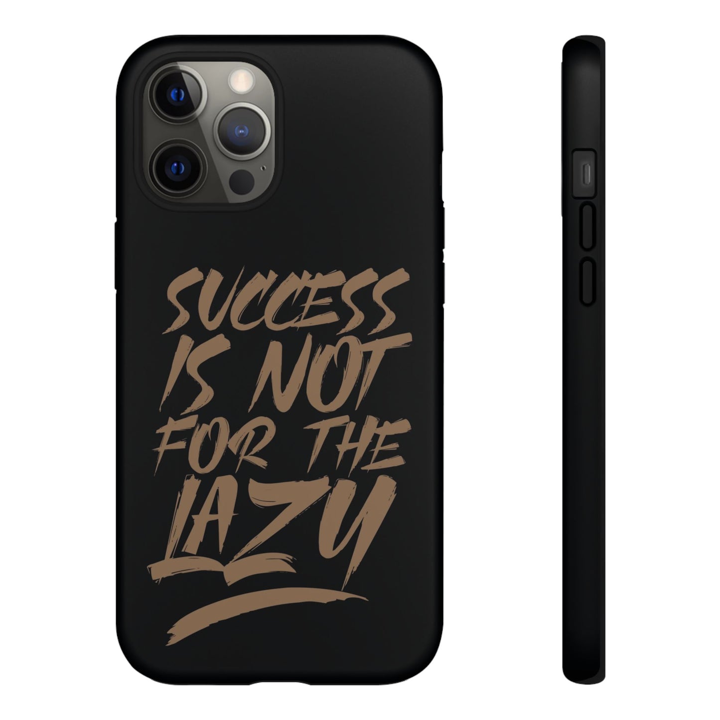 Motivational Phone Case - "Success Is Not For The Lazy" - Tough Cases